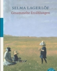 Selma Lagerlöf: Gesammelte Erzählungen