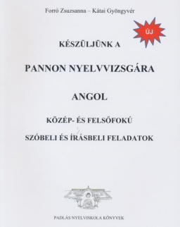 Készüljünk a Pannon Nyelvvizsgára - Angol - Közép- és Felsőfokú Szóbeli és Írásbeli Feladatok