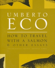 Umberto Eco: How To Travel with a Salmon and Other Essays