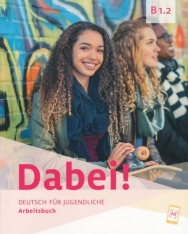 Dabei! B1.2 Arbeitsbuch Deutsch für Jugendliche Deutsch als Fremdsprache