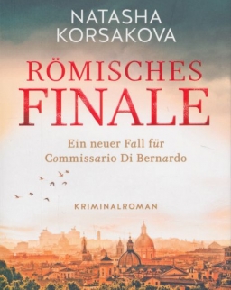 Natasha Korsakova: Römisches Finale: Ein neuer Fall für Commissario Di Bernardo