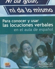 Ni da igual, ni da lo mismo - Para conocer y usar las locuciones verbales en el aula de espanol