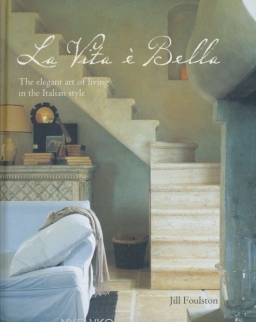 La Vita é Bella: The elegant art of living in the Italian style