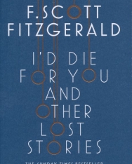 F.Scott Fitzgerald: I'd Die for You And Other Lost Stories