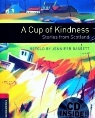 A Cup of Kindness - Stories from Scotland with Audio CD - Oxford Bookworms Library Level 3