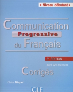 Communication progressive du Français Corrigés - Niveau Débutant - 2e Edition - avec 320 exercices