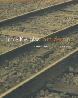 Kertész Imre: Sin destino (Sorstalanság spanyol nyelven)