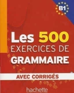 Les 500 Exercices de Grammaire B1 avec Corrigés