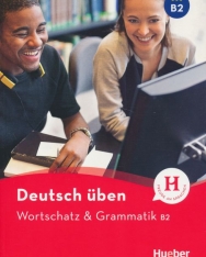 Deutsch Üben: Wortschatz & Grammatik B2