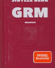 Sibylle Berg - GRM: Brainfuck. Roman