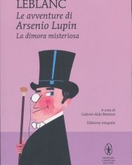 Maurice Leblanc: La dimora misteriosa. Le avventure di Arsenio Lupin