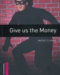 Give us the money - Oxford Bookworms Library Starter Level