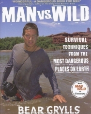 Man vs. Wild - Survival Techniques from the Most Dangerous Places on Earth