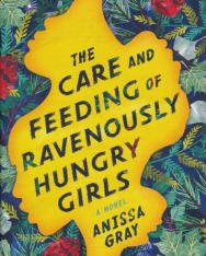 Anissa Gray: The Care and Feeding of Ravenously Hungry Girls