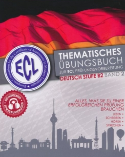 ECL-Thematisches Übungsbuch zur ECL Prüfungsvorbereitung Deutsche Stufe B2 Band 2 mit Hörtexten zum Herunterladen