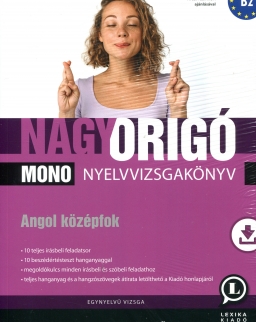 Nagy Origó MONO nyelvvizsgakönyv - Angol középfok. Egynyelvű vizsga