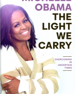 Michelle Obama: The Light We Carry - Overcoming In Uncertain Times