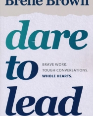 Brené Brown: Dare to Lead - Brave Work. Tough Conversations. Whole Hearts.