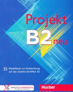 Projekt B2 neu - Übungsbuch: 15 Modelltests zur Vorbereitung auf das Goethe-Zertifikat B2