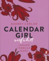 Audrey Carlan: Calendar Girl - Verführt: Januar, Februar, März  (Calendar Girl Quartal, Band 1)