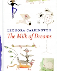 Leonora Carrington: The Milk of Dreams