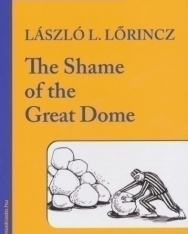 Lőrincz L. László: The Shame of the Great Dome - Bluebird reader's academy B1