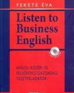 Listen to Business English + Audio CD - Angol közép- és felsőfokú gazdasági tesztfeladatok