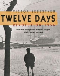 Sebestyén Viktor: Twelve Days - Revolution 1956