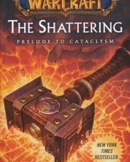 Christie Golden : World of Warcraft: The Shattering: Book One of Cataclysm