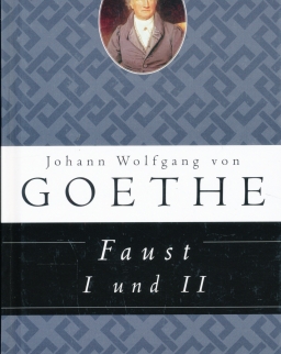 Johann Wolfgang von Goethe: Faust I und II