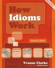 How Idioms Work Resource Book - Photocopiable