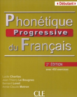 Phonétique Progressive du Francais Débutant 2e édition Corrigés inclus