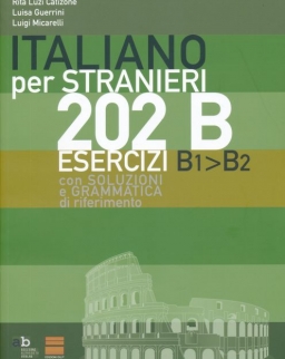 Italiano per Stranieri 202 Esercizi con Soluzioni e Grammatica di Riferimento B1>B2