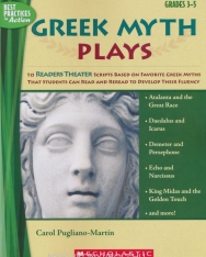 Greek Myth Plays, Grades 3-5: 10 Readers Theater Scripts Based on Favorite Greek Myths That Students Can Read and Reread to Develop Their Fluency (Best Practices in Action)