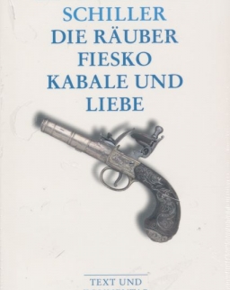 Friedrich Schiller: Die Räuber. Fiesko. Kabale und Liebe