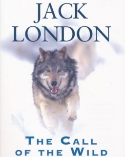 Jack London: The Call of the Wild and Selected Stories
