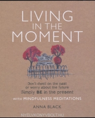 Living in the Moment: with Mindfulness Meditations