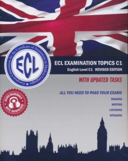 ECL Examination Topics English Level C1 Revised Edition with updated tasks - Letölthető hanganyaggal