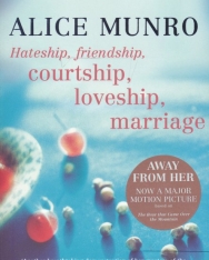 Alice Munro: Hateship, Friendship, Courtship, Loveship, Marriage