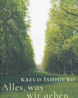 Kazuo Ishiguro: Alles, was wir geben mussten