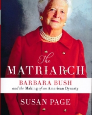 Susan Page: The Matriarch - Barbara Bush and the Making of an American Dynasty