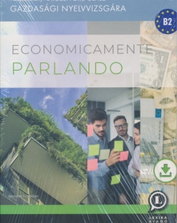 Economicamente Parlando - Felkészítő könyv a középfokú olasz gazdasági nyelvvizsgára - Letölthető hanganyaggal (LX-0231-1)
