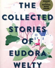 Eudora Welty: The Collected Stories Of Eudora Welty (Winner of the National Book Award)