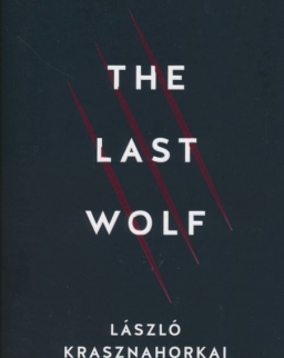 Krasznahorkai László: The Last Wolf