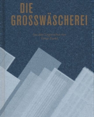 Gelléri Andor Endre: Die Grosswäscherei (A Nagymosoda német nyelven)
