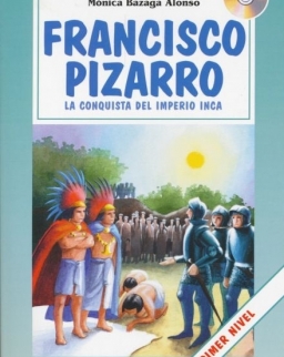 Francisco Pizarro - La conquista del Imperio Inca con Audio CD -  La Spiga Primeras Lecturas  (A1-A2)