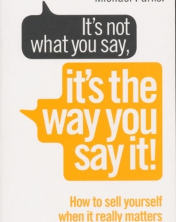 It's Not What You Say, It's The Way You Say It!