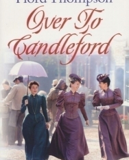 Flora Thompson: Over to Candleford (Lark Rise to Candleford Trilogy, Book 2)
