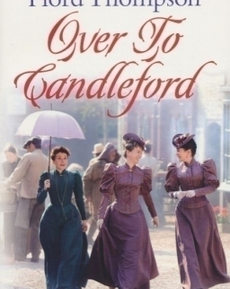 Flora Thompson: Over to Candleford (Lark Rise to Candleford Trilogy, Book 2)