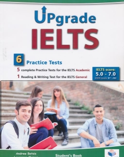 Upgrade IELTS Student's Book with MP3 CD, Self-Study Guide and Answer Key - 5 complete Tests for the IELTS Academic + 1 Reading &  Writing Test for the IELTS General  - Score: 5.0 - 7.0